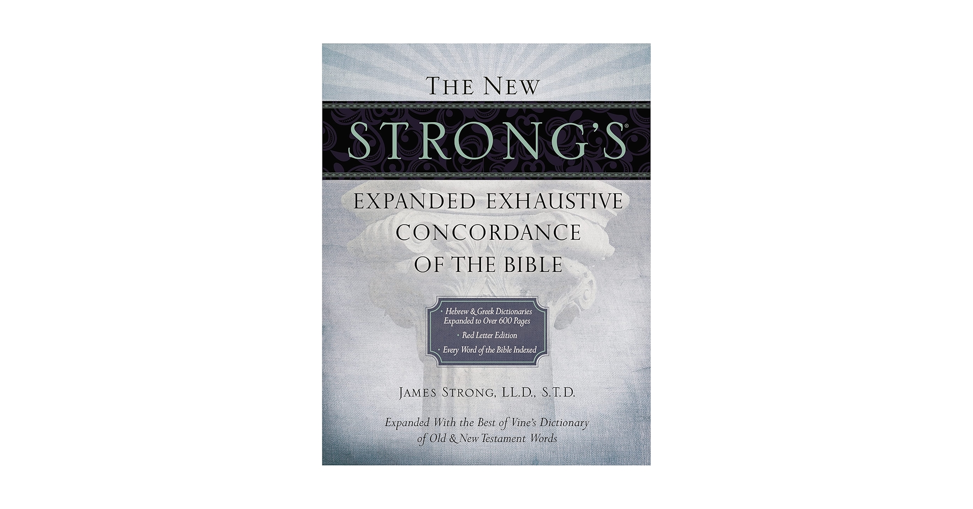 The New Strong's Expanded Exhaustive Concordance of the